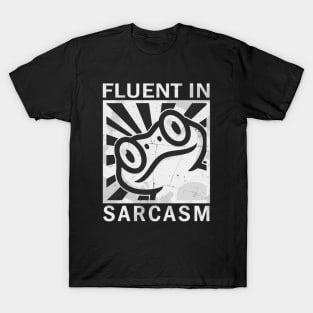 Fluent in sarcasm - Frog T-Shirt